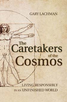 Image for Caretakers of the Cosmos Living Responsibly in an Unfinished World Caretakers of the Cosmos Living Responsibly in an Unfinished World