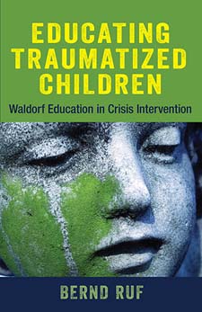 Image for Educating Traumatized Children Waldorf Education in Crisis Intervention Educating Traumatized Children Waldorf Education in Crisis Intervention