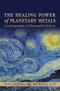 Image for Healing Power of Planetary Metals, The in Anthroposophic and Homeopathic Medicine Healing Power of Planetary Metals, The in Anthroposophic and Homeopathic Medicine