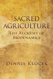 Image for Sacred Agriculture The Alchemy of Biodynamics Sacred Agriculture The Alchemy of Biodynamics