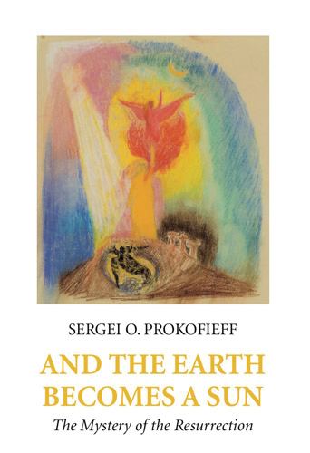 Image for And the Earth Becomes a Sun The Mystery of the Resurrection And the Earth Becomes a Sun The Mystery of the Resurrection