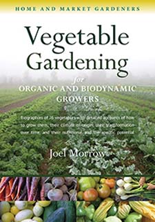Vegetable Gardening for Organic and Biodynamic Growers Home and Market Gardeners