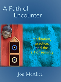 Path of Encounter, A Meditation, Practice, and the Art of Sensing