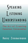 Image for Speaking, Listening, Understanding The Art of Creating Conscious Conversation Speaking, Listening, Understanding The Art of Creating Conscious Conversation