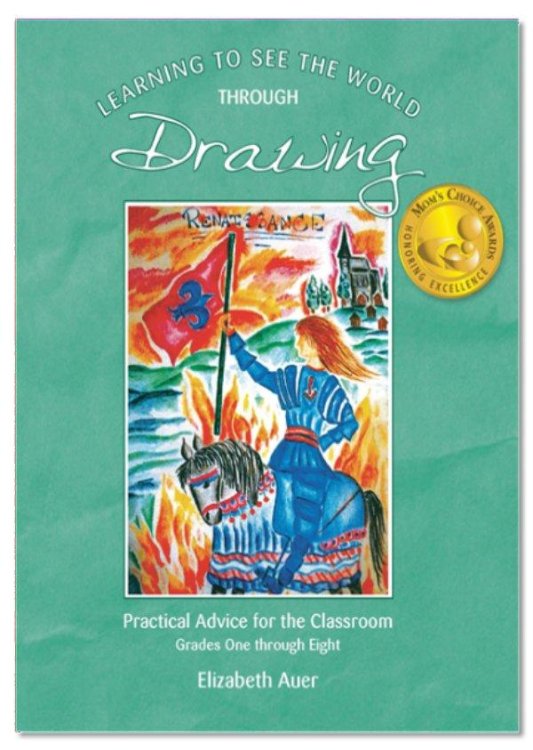 Learning to See the World through Drawing Practical Advice for the Classroom <br>Grades One through Eight