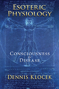 Image for Esoteric Physiology Consciousness and Disease Esoteric Physiology Consciousness and Disease
