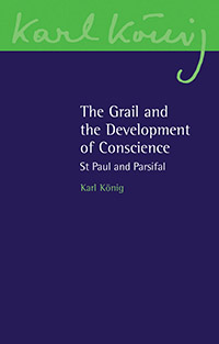 Image for Grail and the Development of Conscience, The St. Paul and Parsifal Grail and the Development of Conscience, The St. Paul and Parsifal