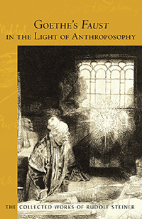 Image for Goethe's Faust in the Light of Anthroposophy Spiritual-Scientific Commentaries on Goethe’s Faust, vol. 2 (CW 273) Goethe's Faust in the Light of Anthroposophy Spiritual-Scientific Commentaries on Goethe’s Faust, vol. 2 (CW 273)