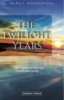 Image for Twilight Years, The Thoughts on Old Age, Death and Dying Twilight Years, The Thoughts on Old Age, Death and Dying
