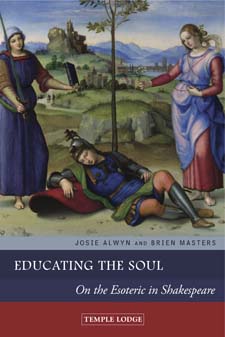 Image for Educating the Soul On the Esoteric in Shakespeare Educating the Soul On the Esoteric in Shakespeare
