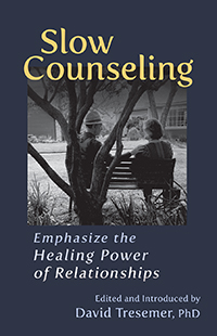 Image for Slow Counseling Emphasize the Healing Power of Relationships Slow Counseling Emphasize the Healing Power of Relationships