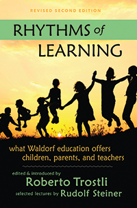 Image for Rhythms of Learning What Waldorf Education Offers Children, Parents and Teachers Rhythms of Learning What Waldorf Education Offers Children, Parents and Teachers