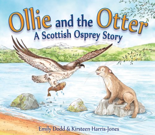 Ollie and the Otter A Scottish Osprey Story