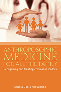 Image for Anthroposophic Medicine for all the Family Recognizing and treating the most common disorders Anthroposophic Medicine for all the Family Recognizing and treating the most common disorders