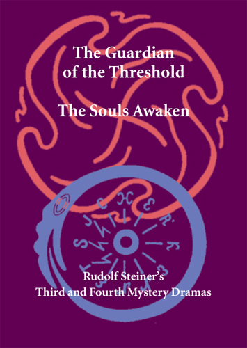 Image for Guardian of the Threshold, Souls Awaken Rudolf Steiner's Third and Fourth Mystery Dramas Guardian of the Threshold, Souls Awaken Rudolf Steiner's Third and Fourth Mystery Dramas