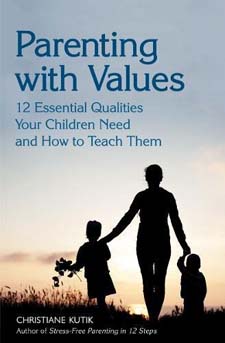 Parenting with Values 12 Essential Qualities Your Children Need and How to Teach Them