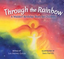 Image for Through the Rainbow A Waldorf Birthday Story for Children Through the Rainbow A Waldorf Birthday Story for Children