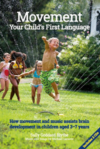 Image for Movement: Your Child’s First language How Movement and Music Assist Brain Development in Children Aged 3-7 Years Movement: Your Child’s First language How Movement and Music Assist Brain Development in Children Aged 3-7 Years