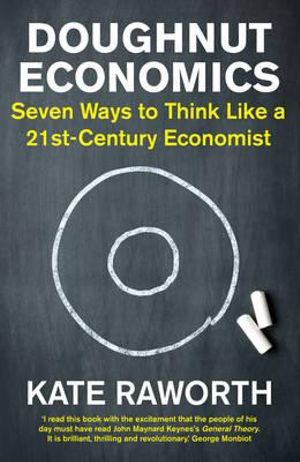 Image for Doughnut Economics Seven Ways to Think Like a 21st-Century Economist Doughnut Economics Seven Ways to Think Like a 21st-Century Economist