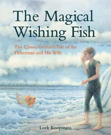 Image for Magical Wishing Fish: The Classic Grimm's Tale of the Fisherman and His Wife Magical Wishing Fish: The Classic Grimm's Tale of the Fisherman and His Wife