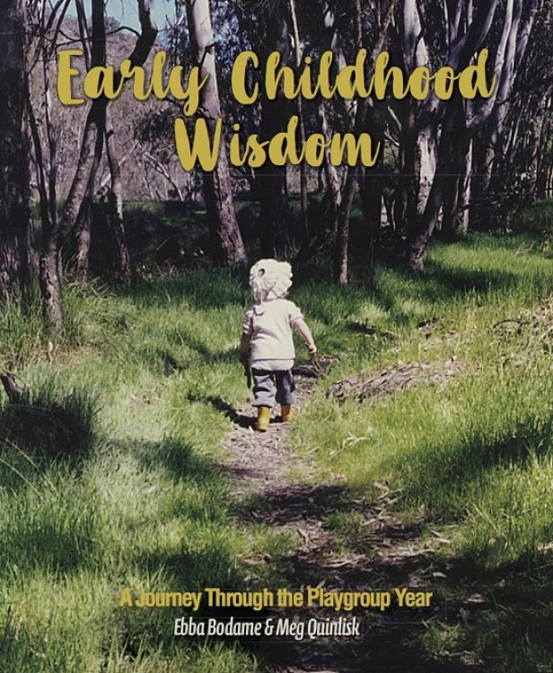 Image for Early Childhood Wisdom A Journey Through the Playgroup Year Early Childhood Wisdom A Journey Through the Playgroup Year