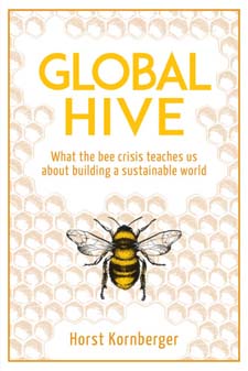 Image for Global Hive What The Bee Crisis Teaches Us About Building a Sustainable World Global Hive What The Bee Crisis Teaches Us About Building a Sustainable World