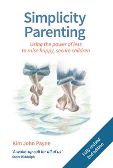 Simplicity Parenting Using the power of less to raise happy, secure children 2ed