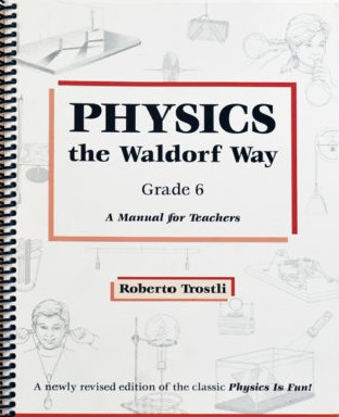 Image for Physics the Waldorf Way - Grade 6 Physics the Waldorf Way - Grade 6