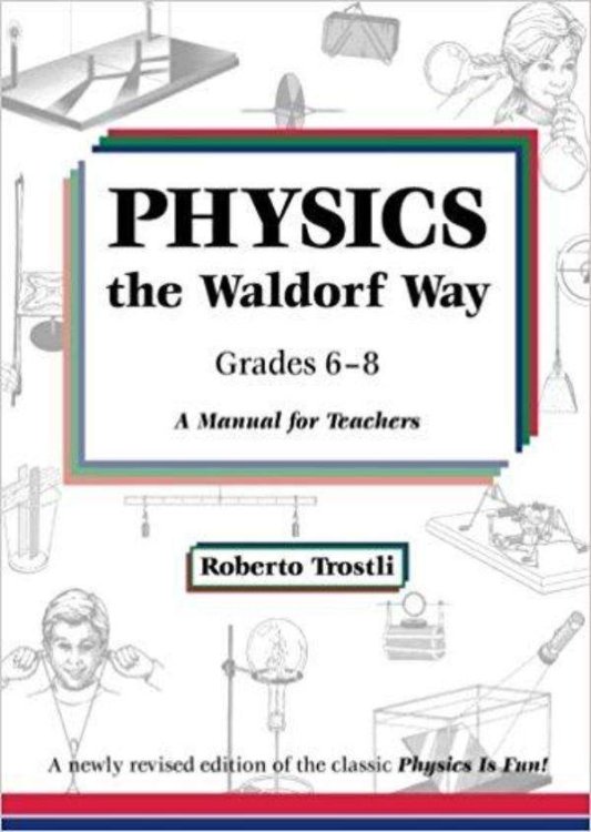 Image for Physics the Waldorf Way - Grades 6-8 Physics the Waldorf Way - Grades 6-8