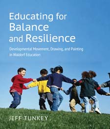Educating for Balance and Resilience Developmental Movement, Drawing, and Painting in Waldorf Education