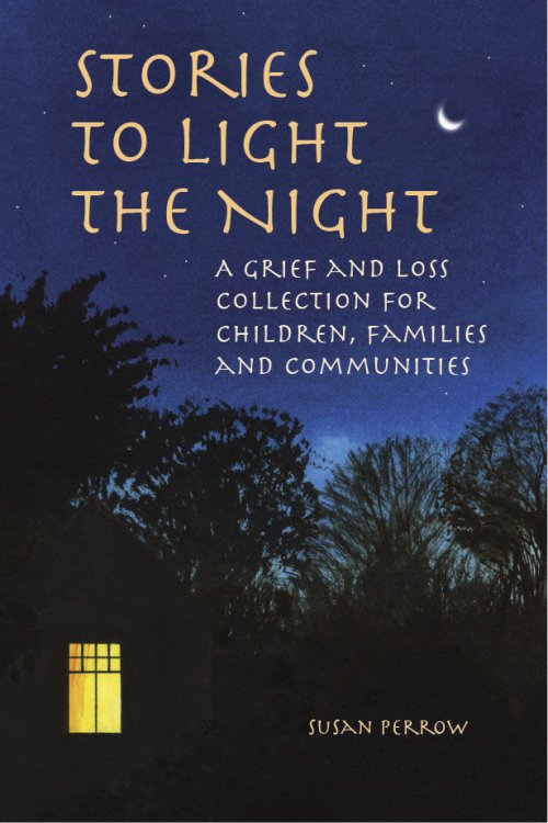 Stories to Light the Night A grief and loss collection for children, families and communities