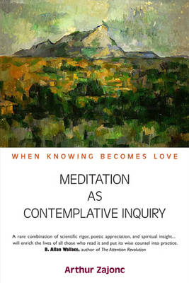 Image for Meditation as Contemplative Inquiry When Knowing Becomes Love Meditation as Contemplative Inquiry When Knowing Becomes Love