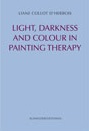 Image for Light, Darkness and Colour in Painting Therapy Light, Darkness and Colour in Painting Therapy