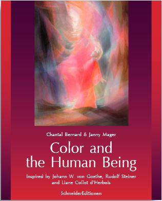 Color and the Human Being Inspired by Johann W. von Goethe, Rudolf Steiner and Liane Collot d´Herbois