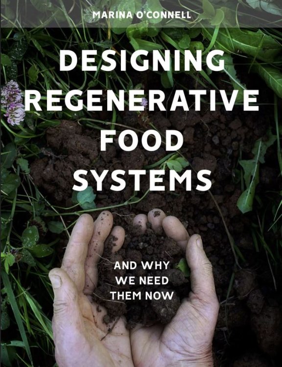 Designing Regenerative Food Systems And why we need them now