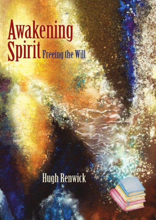 Awakening Spirit, Freeing the Will Working with Rudolf Steiner’s Intuitive Thinking as a Spiritual Path (The Philosophy of Freedom)