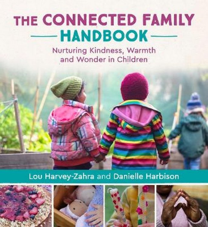 Image for Connected Family Handbook Nurturing Kindness, Warmth and Wonder in Children Connected Family Handbook Nurturing Kindness, Warmth and Wonder in Children
