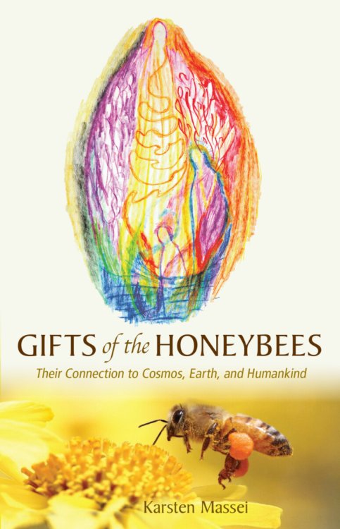 Image for Gifts of the Honeybees Their Connection to Cosmos, Earth, and Humankind Gifts of the Honeybees Their Connection to Cosmos, Earth, and Humankind