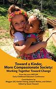 Image for Toward a Kinder, More Compassionate Society Working Together Toward Change Toward a Kinder, More Compassionate Society Working Together Toward Change