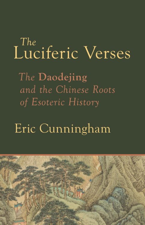 Luciferic Verses, The The Daodejing and the Chinese Roots of Esoteric History
