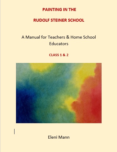 Image for Painting in the Rudolf Steiner School 1 & 2 A Manual for Classes 1 & 2 Painting in the Rudolf Steiner School 1 & 2 A Manual for Classes 1 & 2