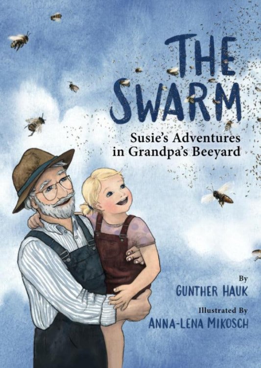 Image for The Swarm Susie's Adventures in Grandpa's Beeyard The Swarm Susie's Adventures in Grandpa's Beeyard