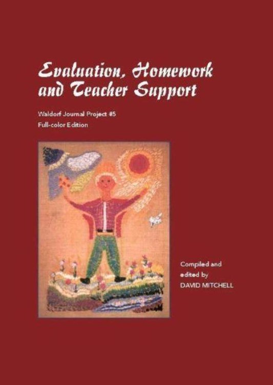 Evaluation, Homework and Teacher Support Waldorf Journal Project 05: 2nd edition