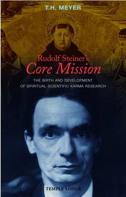 Image for Rudolf Steiner's Core Mission The Birth and Development of Spiritual-Scientific Karma Research Rudolf Steiner's Core Mission The Birth and Development of Spiritual-Scientific Karma Research