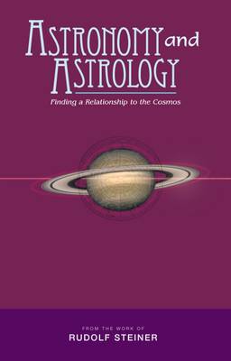 Image for Astronomy and Astrology Finding a Relationship to the Cosmos Astronomy and Astrology Finding a Relationship to the Cosmos