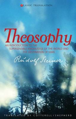 Image for Theosophy An Introduction to the Supersensible Knowledge of the World and the Destination of Man Theosophy An Introduction to the Supersensible Knowledge of the World and the Destination of Man