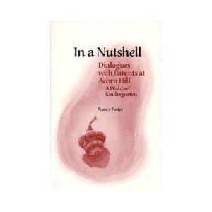 In a Nutshell Dialogues with Parents at Acorn Hill A Waldorf KIndergarten