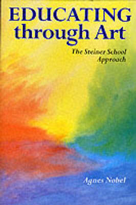 Image for Educating Through Art The Steiner School Approach Educating Through Art The Steiner School Approach