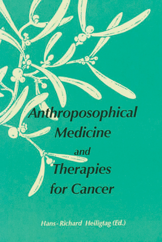 Image for Anthroposophical Medicine and Therapies for Cancer Eighteen articles by anthroposophic therapists Anthroposophical Medicine and Therapies for Cancer Eighteen articles by anthroposophic therapists