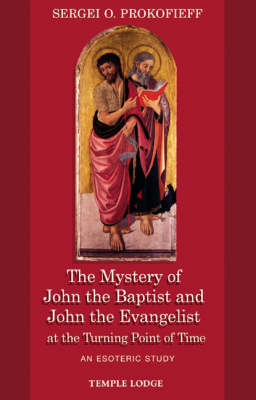 Image for Mystery of John the Baptist and John the Evangelist at the Turning Point of Time An Esoteric Study Mystery of John the Baptist and John the Evangelist at the Turning Point of Time An Esoteric Study